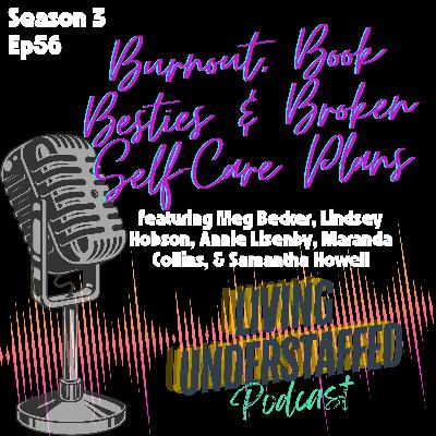 56 - Burnout, Book Besties & Broken Self-Care Plans
