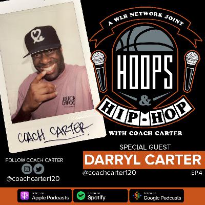 Episode 4: Hoops And Hip Hop Ep.4 w/ Darryl Carter