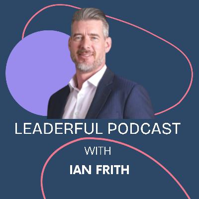From Artificial Harmony to "First Who, Then What" with Ian Frith & Laila Hobbs From Artificial Harmony to "First Who, Then What" with Ian Frith & Laila Hobbs