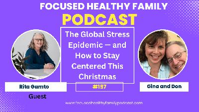 #197 The Global Stress Epidemic — and How to Stay Centered This Christmas #197 The Global Stress Epidemic — and How to Stay Centered This Christmas