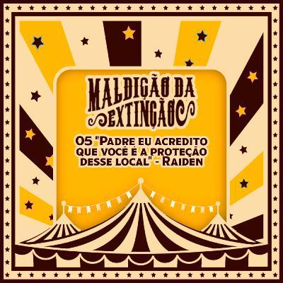 5 "Padre eu acredito que você é a proteção desse local" - Raiden 5 "Padre eu acredito que você é a proteção desse local" - Raiden