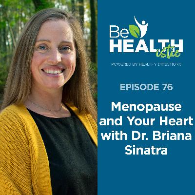 Menopause and Your Heart with Dr. Briana Sinatra