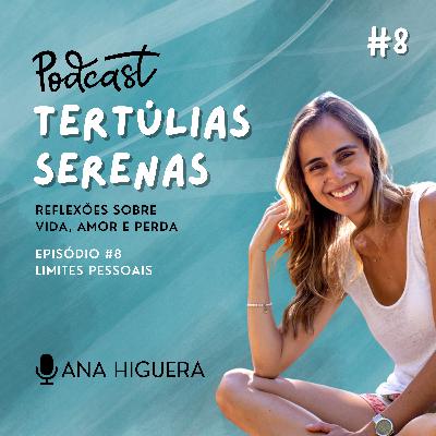 #8 - Limites Pessoais #8 - Limites Pessoais