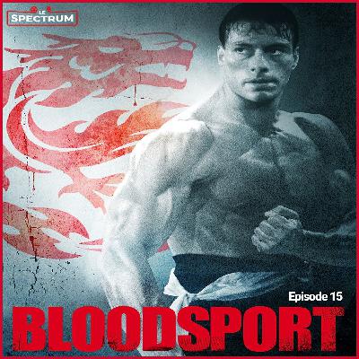 #Episode 15 : Bloodsport #Episode 15 : Bloodsport