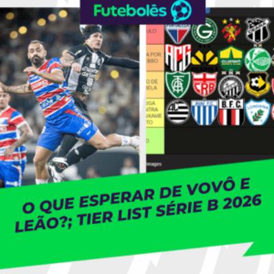 TIER LIST SÉRIE B 2026 | O QUE ESPERAR DE VOVÔ E LEÃO? | FUTEBOLÊS DE NATAL 25/12/2025
