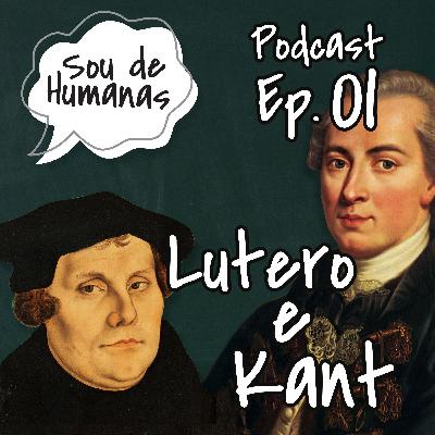Sou de Humanas #01 - Lutero e Kant