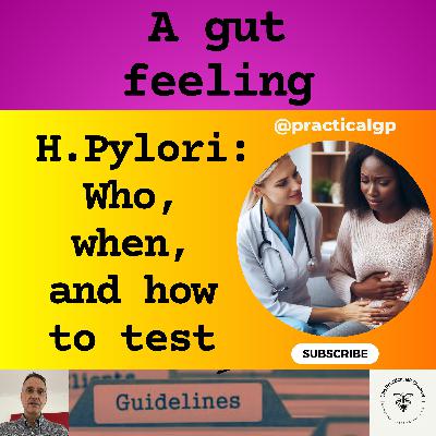 Podcast - A Gut Feeling: H. Pylori—Who, When, and How to Test