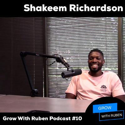 Grow With Ruben Podcast #10 w/Shakeem Richard Grow With Ruben Podcast #10 w/Shakeem Richard