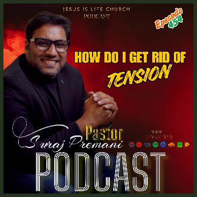 HOW DO I GET RID OF TENSION - Pastor Suraj Premani 454