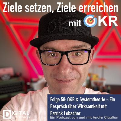 OKR und die Systemtheorie - Ein Gespräch mit Patrick Lobacher über Wirksamkeit