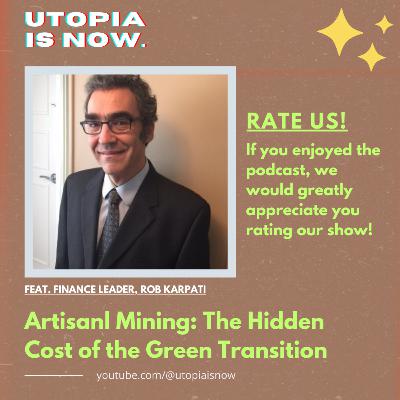 Artisanal Mining: The Hidden Cost of the Green Transition | Rob Karpati