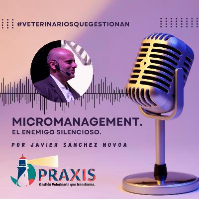 Micromanagement. El enemigo silencioso. Micromanagement. El enemigo silencioso.