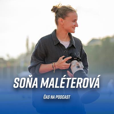 #61 Soňa Maléterová: I fotce se musí hodně obětovat – jsme si se sportovci podobní | ČAS NA PODCAST #61 Soňa Maléterová: I fotce se musí hodně obětovat – jsme si se sportovci podobní | ČAS NA PODCAST