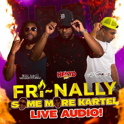 HEAVY D CHROMATIC, ZJ CHROME, BRUSH 1, CHINEY K - FRINALLY (SOME MORE KARTEL) LIVE AUDIO - DEC 2022
