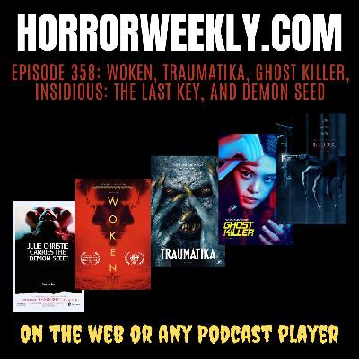 Woken, Traumatika, Ghost Killer, Insidious: The Last Key, and Demon Seed