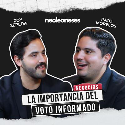 ESTRATEGIAS ELECTORALES y LA IMPORTANCIA DEL VOTO INFORMADO | PATO MORELOS | NEOLEONESES PODCAST