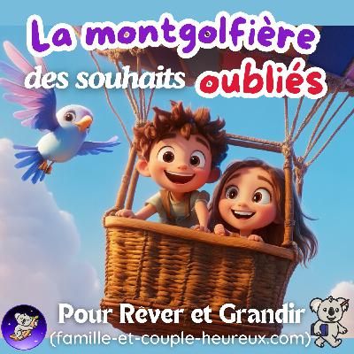 La Montgolfière des Souhaits Oubliés 🎈 | Histoire pour s'endormir interactive et pleine de douceur