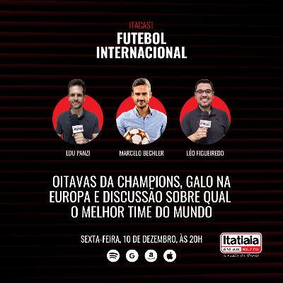 Oitavas da Champions League, Galo na Europa e discussão sobre qual o melhor time do mundo na atualidade Oitavas da Champions League, Galo na Europa e discussão sobre qual o melhor time do mundo na atualidade