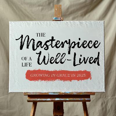 The Masterpiece of a Life Well-Lived