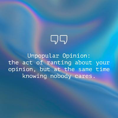 Unpopular Opinions Part II
