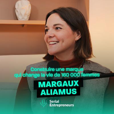 #182 - Margaux Aliamus (Circles) : Construire une marque qui change la vie de 160 000 femmes #182 - Margaux Aliamus (Circles) : Construire une marque qui change la vie de 160 000 femmes