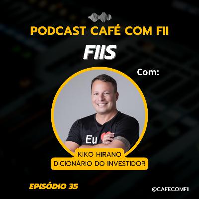 #35 - 5ª Temporada: Fundos Imobiliários com Kiko Hirano (Dicionário do Investidor)