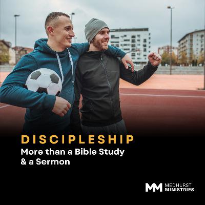 S2 Ep3: Discipleship: More than a Bible Study & Sermon