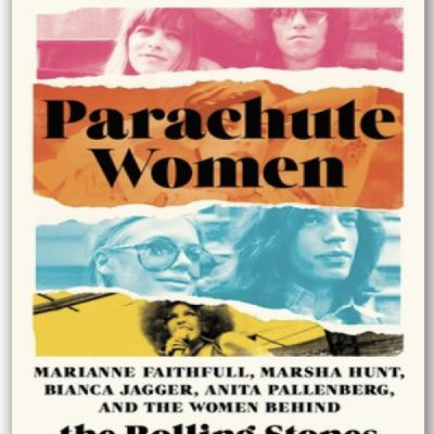 Episode 770: Elizabeth Winder - Parachute Women:  The Women Behind The Rolling Stones