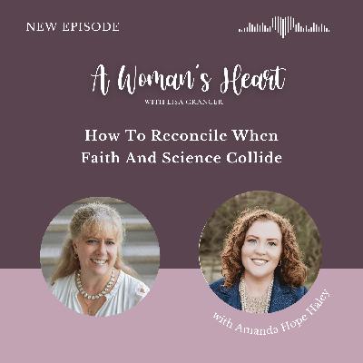 Amanda Hope Haley: How To Reconcile When Faith And Science Collide Amanda Hope Haley: How To Reconcile When Faith And Science Collide