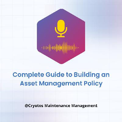 Complete Guide to Building an Asset Management Policy