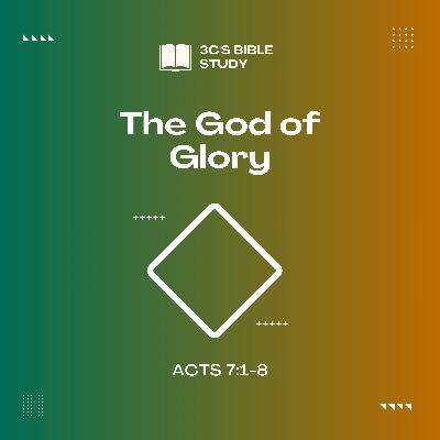 Acts 7:1-8 - The God of Glory Acts 7:1-8 - The God of Glory