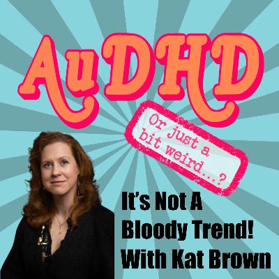 It's Not A Bloody Trend! With Kat Brown It's Not A Bloody Trend! With Kat Brown