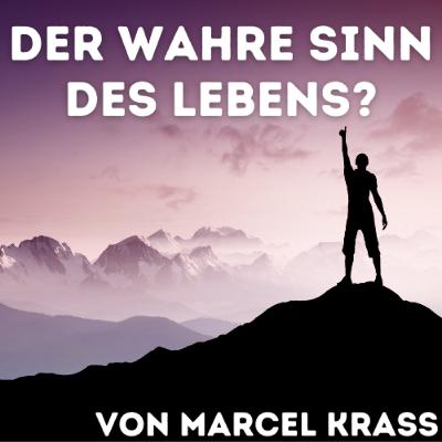 DER WAHRE SINN DES LEBENS Vortrag von Marcel Krass