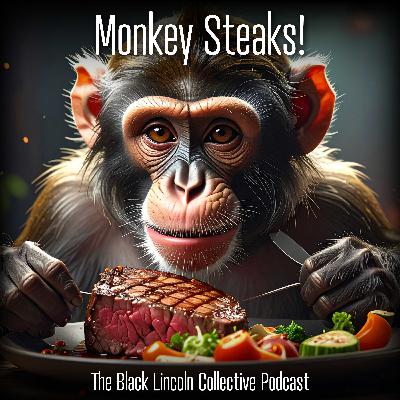 Monkey Steaks | The Black Lincoln Collective Podcast