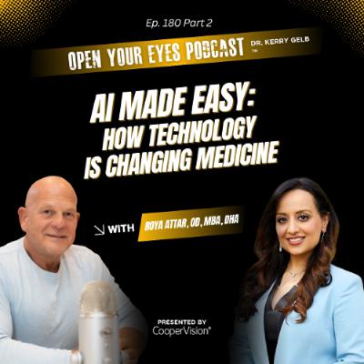 Ep. 180 Part 2 "AI Made Easy: How Technology Is Changing Medicine" - Roya Attar, OD, MBA, DHA