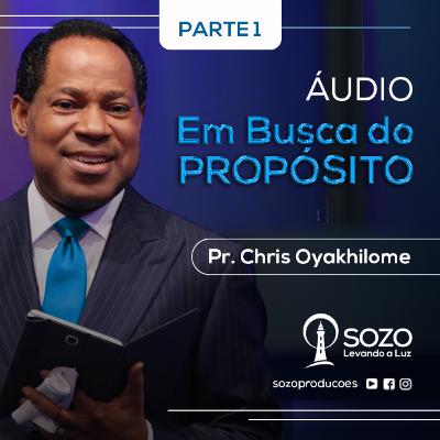 Pr. Chris Oyakhilome — Em Busca do propósito — Parte 1