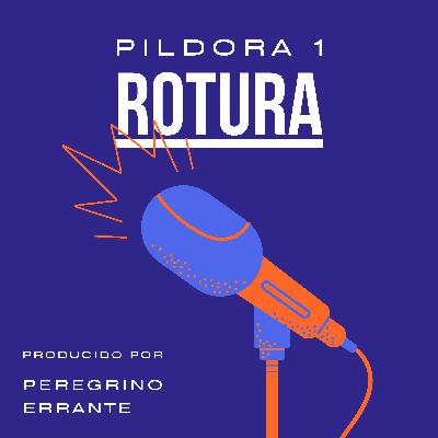 Píldora 1: Rotura Píldora 1: Rotura