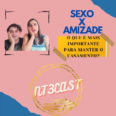 Sexo X Amizade o mantêm um casamento? Sexo X Amizade o mantêm um casamento?