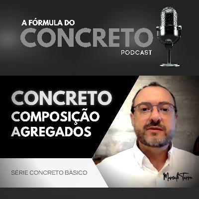 Série Concreto Básico | Vídeo 05: Composição do Concreto - Agregados.
