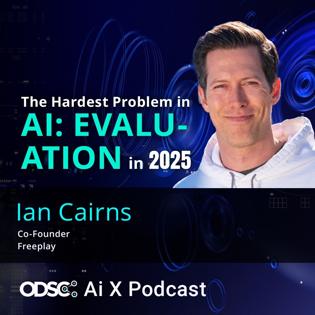 The Hardest Problem in AI: Evaluation in 2025 with Ian Cairns