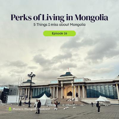 16. Perks of living in Mongolia (5 things I miss about Mongolia)