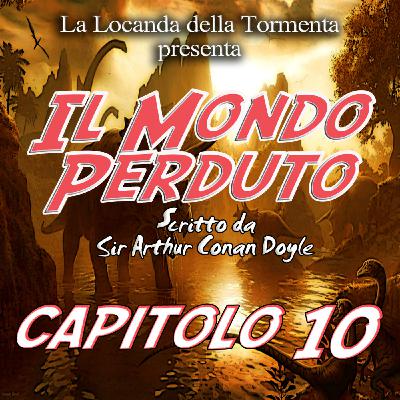 Il mondo Perduto - Capitolo 10 Il mondo Perduto - Capitolo 10