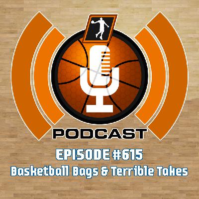 NLSC Podcast #615: Basketball Bags & Terrible Takes