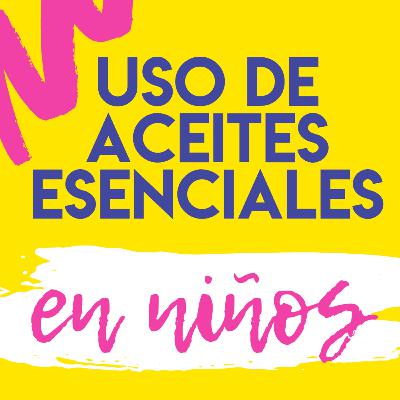 Uso de Aceites Esenciales en Niños