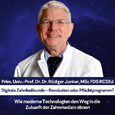 Digitale Zahnheilkunde – Revolution oder Pflichtprogramm? - mit Prim. Univ.-Prof. Dr. Dr. Rüdiger Junker Digitale Zahnheilkunde – Revolution oder Pflichtprogramm? - mit Prim. Univ.-Prof. Dr. Dr. Rüdiger Junker