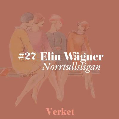 #27 Norrtullsligan (1908) – av Elin Wägner #27 Norrtullsligan (1908) – av Elin Wägner