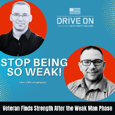 Veteran Finds Strength After the Weak Man Phase