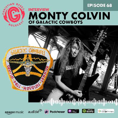 Ep 68 - Interview with Monty Colvin / Galactic Cowboys