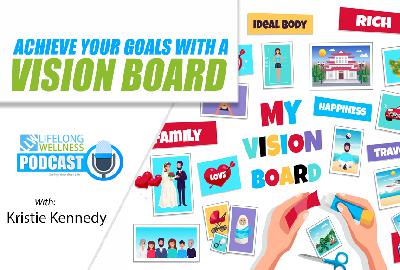 Achieve Your Goals With a Vision Board with Kristie Kennedy