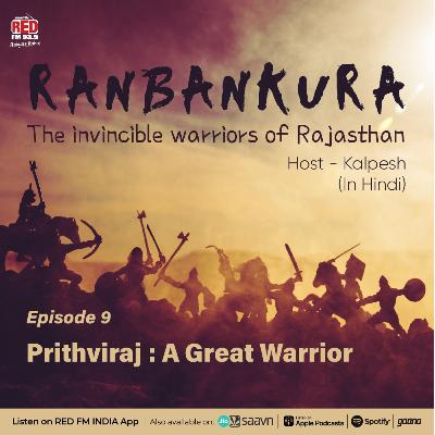 EP-9 Prithviraj : A Great Warrior